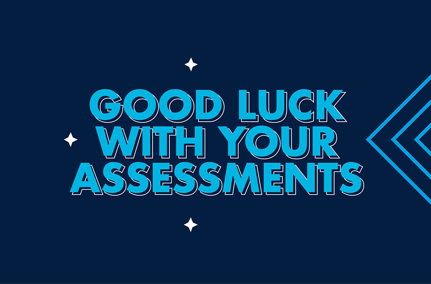 Good luck with your exams and assessments