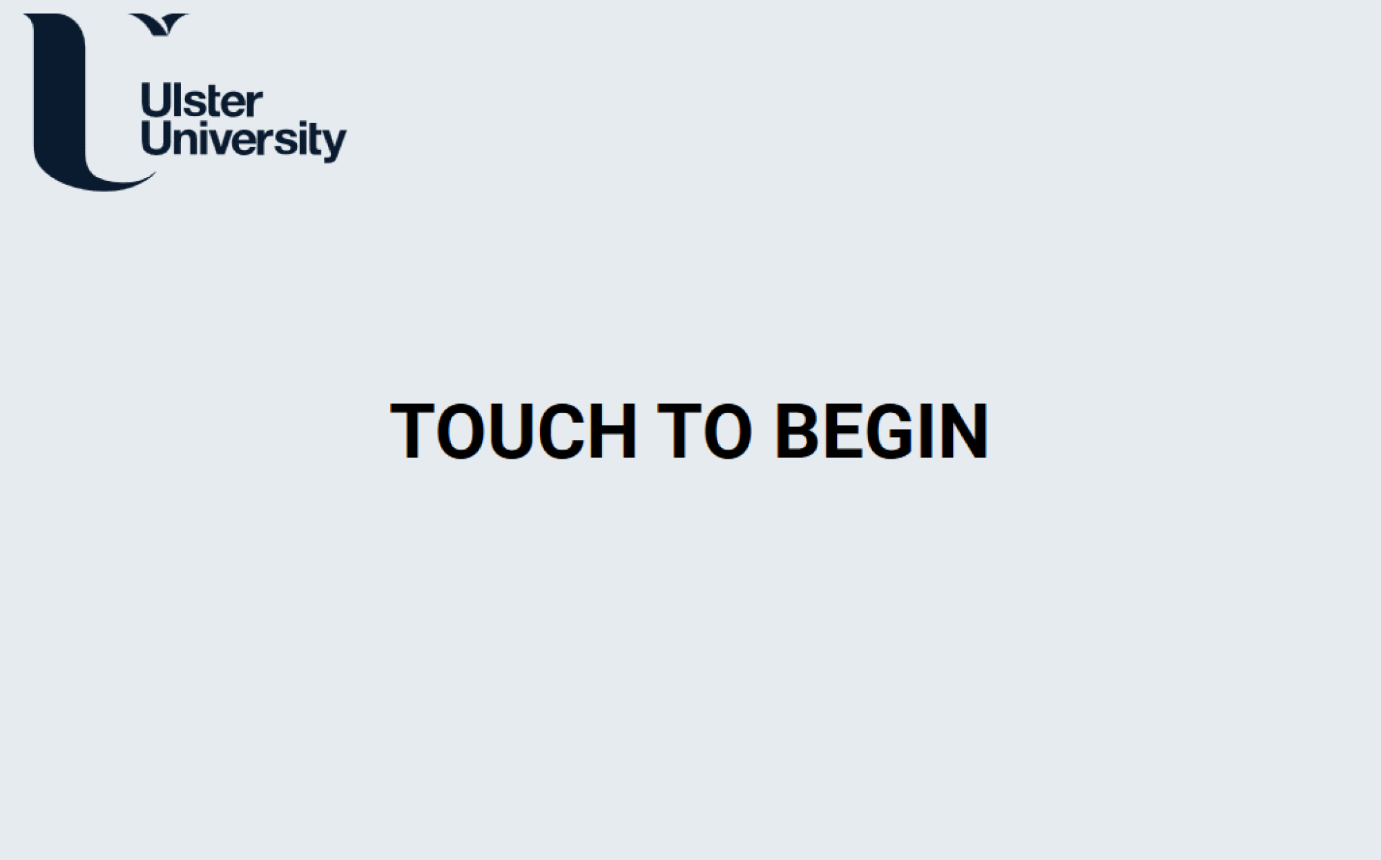 Ulster University start screen displaying the Ulster University logo and the text “TOUCH TO BEGIN”.